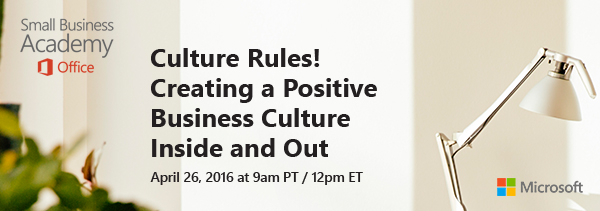The Office Small Business Academy April webcast—“Culture Rules! Create a Positive Business Culture Inside and Out”