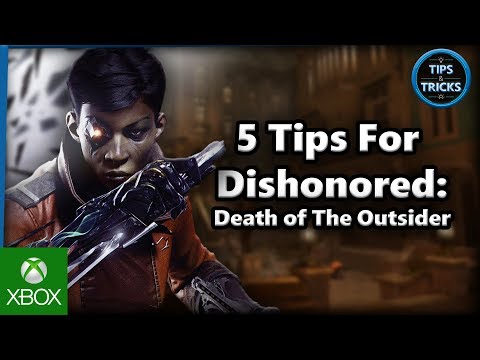 Tips and Tricks - 5 Tips for Dishonored: Death of The Outsider