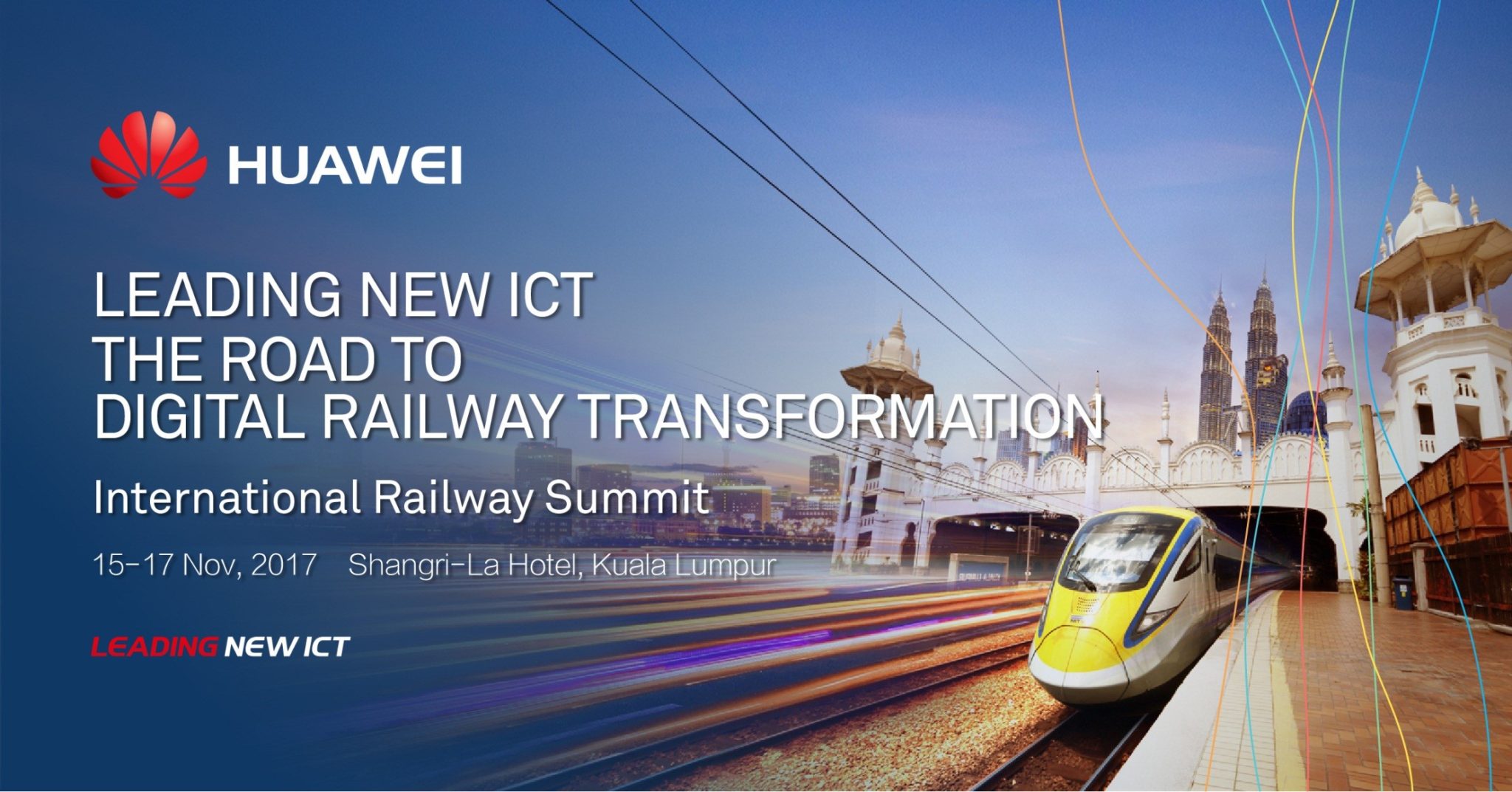 Leading New ICT – The Road to Digital Railway Transformation - International Railway Summit | 15-17 Nov, 2017, Shangri-La Hotel, Kuala Lumpur
