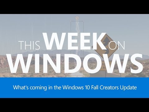 The Windows 10 Fall Creators Update, This Week on Windows