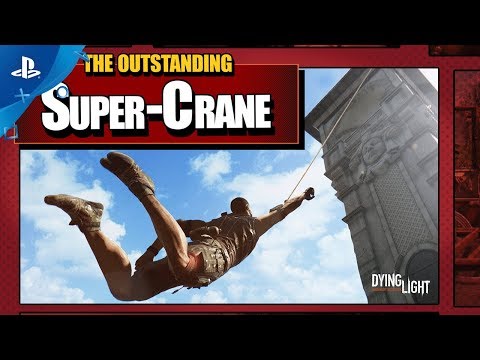 Dying Light - The Outstanding Super-Crane Community Event | PS4