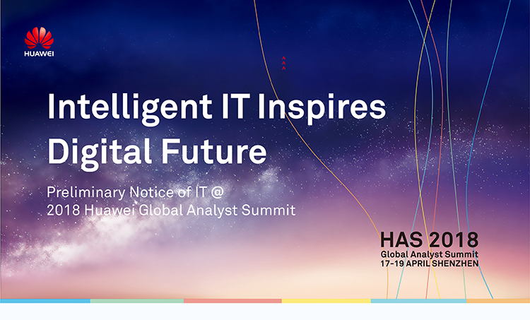 Intelligent IT Inspires Digital Future: See You at Huawei Global Analyst Summit 2018