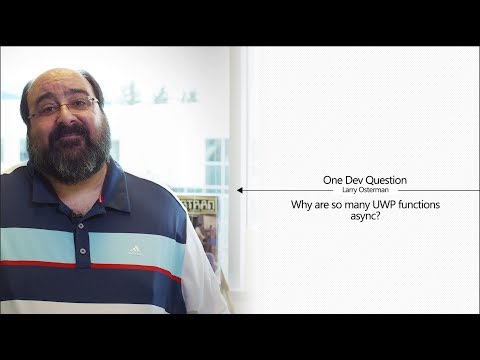 One Dev Question with Larry Osterman - Why are so many UWP functions async?