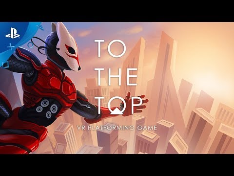 To the Top – Gameplay Trailer | PS VR