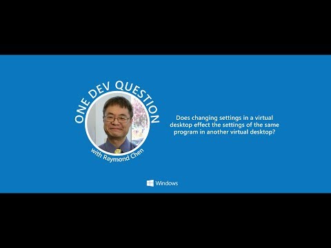 One Dev Question with Raymond Chen - How do program settings work in virtual desktops?