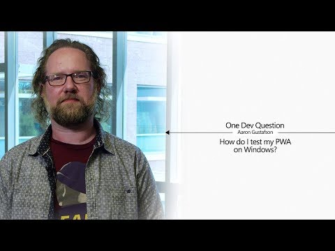 One Dev Question with Aaron Gustafson - How do I test my PWA on Windows?