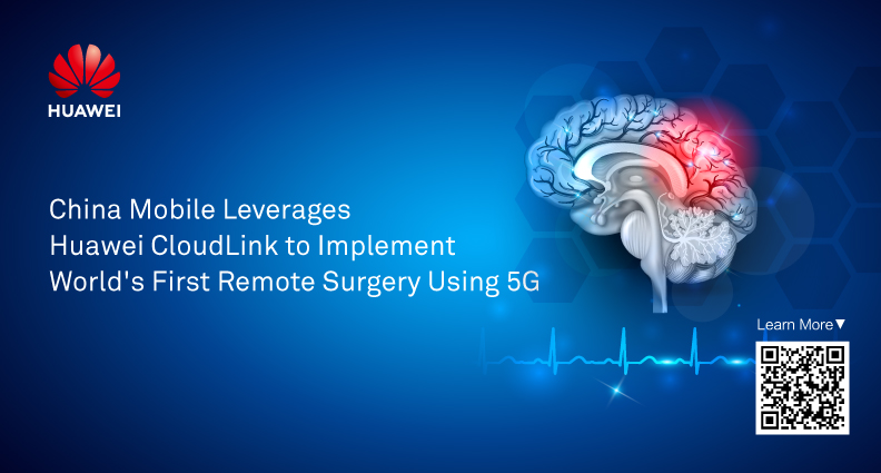 China Mobile Leverages Huawei CloudLink to Implement World’s First Remote Surgery Using 5G