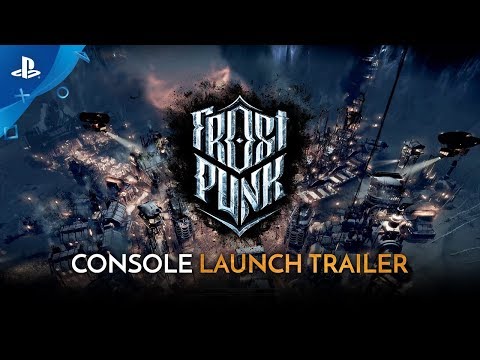 Frostpunk: Console Edition - Official Launch Trailer | PS4