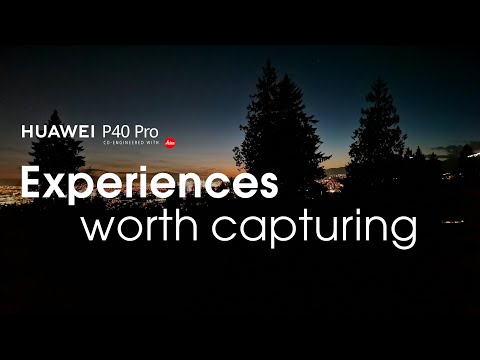HUAWEI P40 Pro - Experiences worth capturing