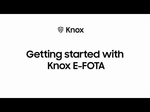 Knox: Getting started with Knox E-FOTA | Samsung