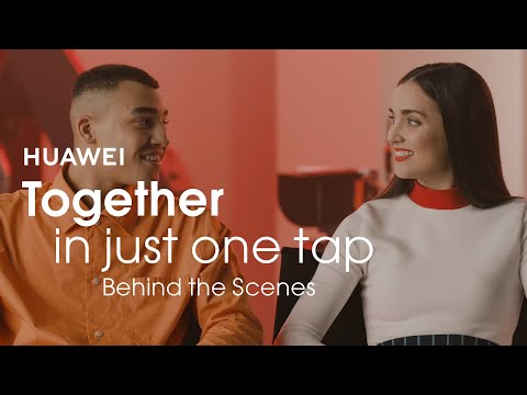 HUAWEI - Behind the Scenes of Together in just one tap