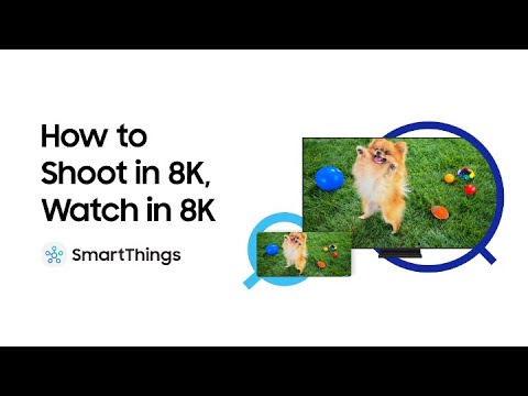 Smart Home: How to Shoot in 8K, Watch in 8K | Samsung