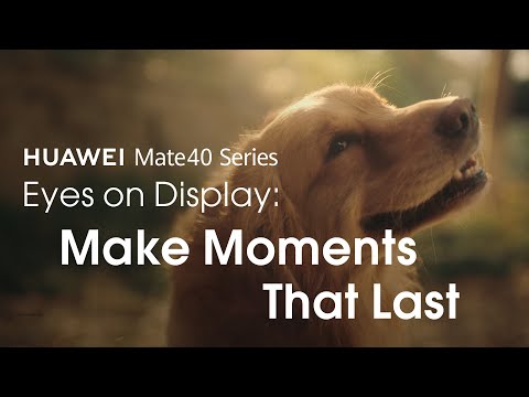 HUAWEI Mate 40 Series - Eyes on Display: Make Moments That Last