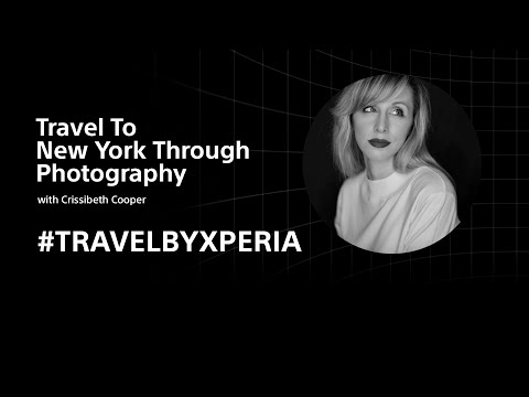 #TravelByXperia with New York photographer Crissibeth Cooper