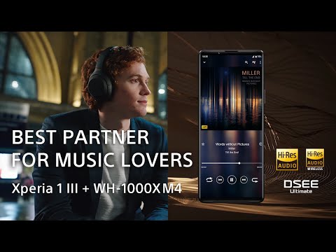 Xperia 1III + WH-1000XM4 – The best partner for music lovers​