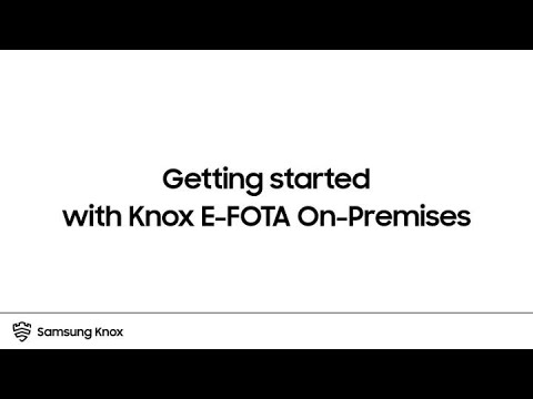 Getting started with Knox E-FOTA On-Premises | Samsung