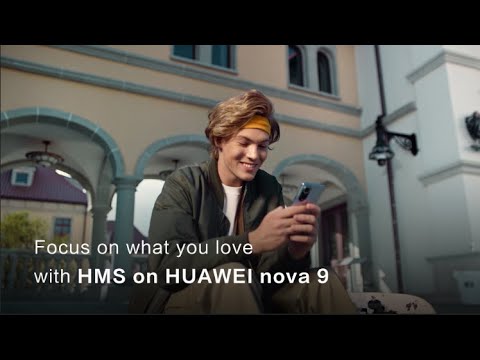 Focus On What You Love With HMS on Huawei nova 9