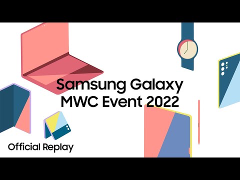 Samsung Galaxy MWC Event 2022: Official Replay