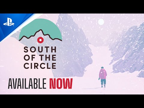 South of the Circle - Available Now Trailer | PS5 & PS4 Games