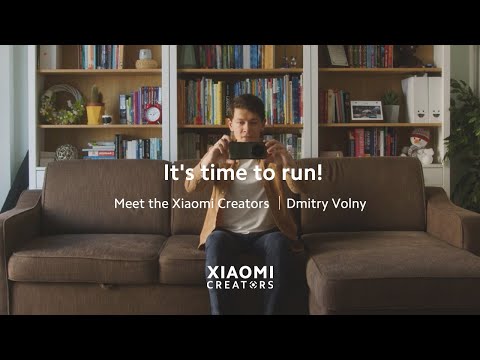 Meet the Xiaomi Creators | Dmitry Volny | It's time to run!