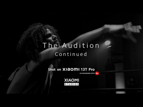 The Audition: Continued | A Film by Xiaomi Studios | Xiaomi 13T Pro