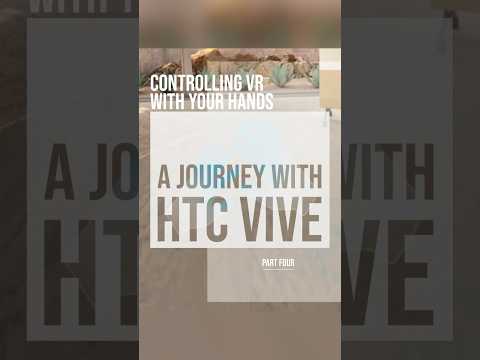 Controlling VR with Your Hands: A Journey with HTC VIVE - Part 4